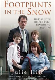 Footprints in the Snow: How Science Helped Turn Tragedy Into Triumph (Julie Hill)