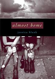 Almost Home				Jessica Blank