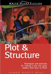 Plot & Structure (James Scott Bell)