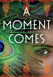 A Moment Comes (Jennifer Bradbury)