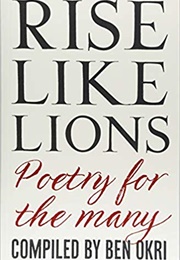 Rise Like Lions: Poetry for the Many (Ben Okri)
