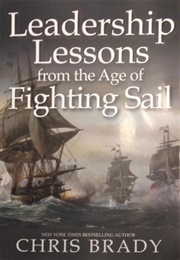 Leadership Lessons From the Age of Fighting Sail (Chris Brady)