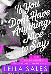 If You Don&#39;t Have Anything Nice to Say (Leila Sales)
