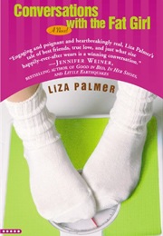 Conversations With the Fat Girl (Liza Palmer)