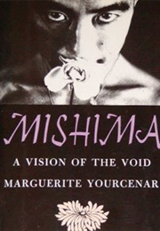 Mishima a Vision of the Void (Marguerite Yourcenar)