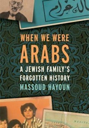 When We Were Arabs (Massoud Hayoun)