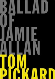 Ballad of Jamie Allan (Tom Pickard)