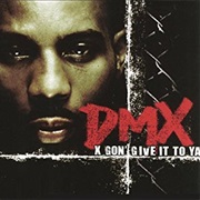 X Gon Give It to Ya - DMX