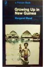 Growing Up in New Guinea (Margaretha Mead)