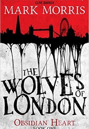 The Wolves of London (Mark Morris)
