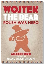 Wojtek the Bear Polish War Hero (Aileen Orr)