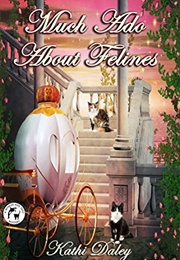 Much Ado About Felines (Kathi Daley)