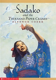 Sadako and the Thousand Paper Cranes (Eleanor Coerr)