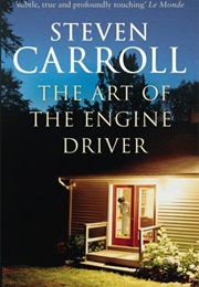 Art of the Engine Driver (Steven Carroll)