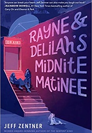 Rayne and Delilah&#39;s Midnite Matinee (Jeff Zentner)