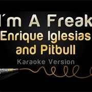 I&#39;m a Freak- Enrique Iglesias Ft. Pitbull