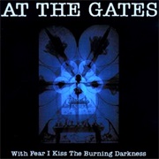 With Fear I Kiss the Burning Darkness - At the Gates