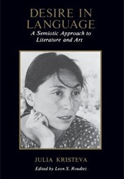 Desire in Language (Julia Kristeva)