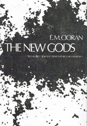 The New Gods (Emil M. Cioran)