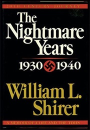 The Nightmare Years, 1930-1940 (William L. Shirer)