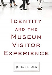 Identity and the Museum Visitor Experience (John H. Falk)