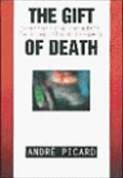 The Gift of Death : Confronting Canada's Tainted Blood Tragedy (Andre Picard)