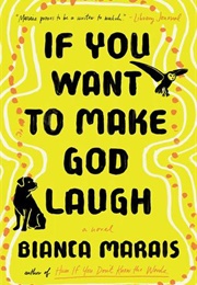 If You Want to Make God Laugh (Bianca Marais)