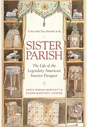 Sister Parish: The Life of the Legendary American Interior Designer (Apple Parish Bartlett)