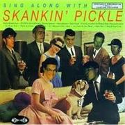 Skankin' Pickle - Sing Along With Skankin' Pickle