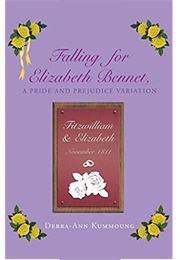Falling for Elizabeth Bennet, a Pride and Prejudice Variation (Debra-Ann Kummoung)
