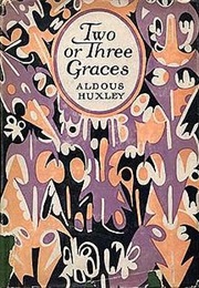 Two or Three Graces (Aldous Huxley)