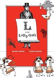 L Is for Lollygag: Quirky Words for a Clever Tongue (Glover, Molly)