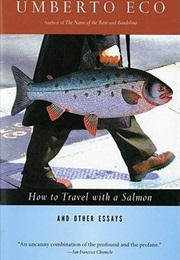 How to Travel With a Salmon (Umberto Eco)
