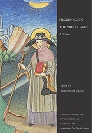 Pilgrimage in the Middle Ages: A Reader (Brett Edward Whalen)