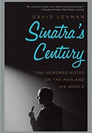 Sinatra's Century: One Hundred Notes on the Man and His World (David Lehman)