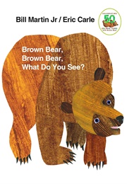 Brown Bear, Brown Bear, What Do You See? (Bill Martin Jr)