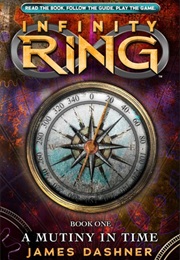 Infinity Ring: A Mutiny in Time ((James Dashner))