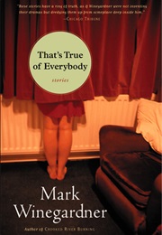 That's True of Everybody (Mark Winegardner)