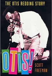 Otis! the Otis Redding Story (Scott Freeman)