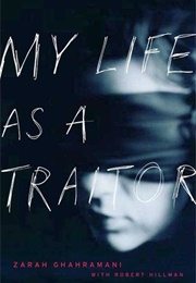 My Life as a Traitor: An Iranian Memoir (Zarah Ghahramani)