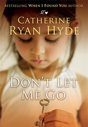 Don't Let Me Go (Catherine Ryan Hyde)