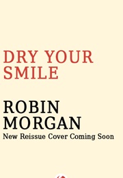 Dry Your Smile (Robin Morgan)