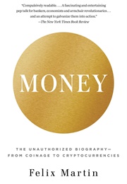Money: The Unauthorized Biography (Felix Martin)
