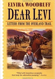 Dear Levi: Letters From the Overland Trail (Elvira Woodruff)