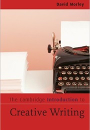 The Cambridge Introduction to Creative Writing (David Morley)