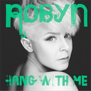 Hang With Me - Robyn