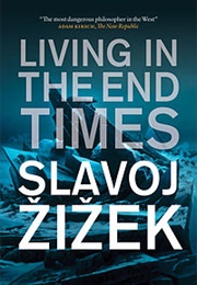 Living in the End Times (Slavoj Zizek)