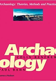 Archaeology: Theories, Methods and Practice (Colin Renfrew)