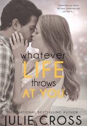 Whatever Life Throws at You (Julia Cross)