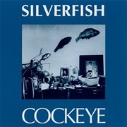 Silverfish — Cockeye